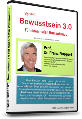 Bewusstsein 3.0 Vortrag Franz Ruppert