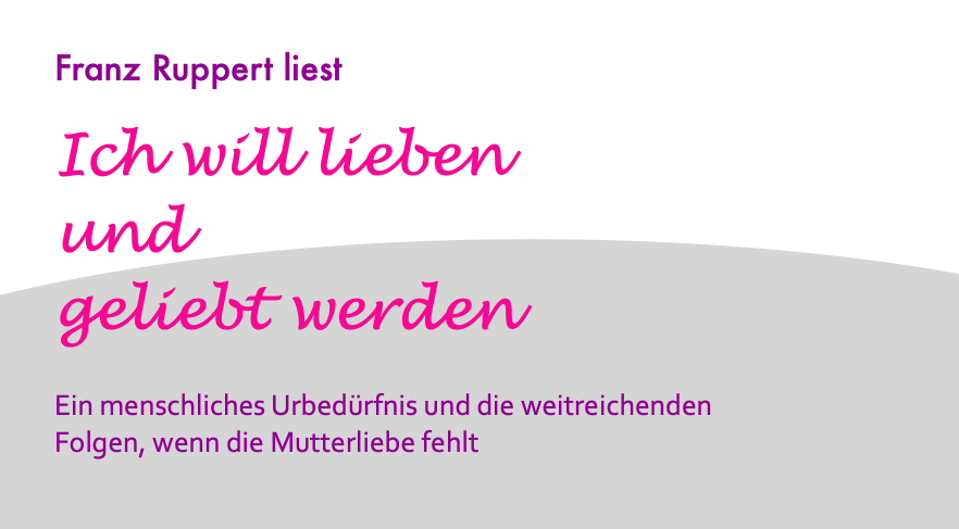 Ich will lieben und geliebt werden - Lesung Franz Ruppert Februar 2021